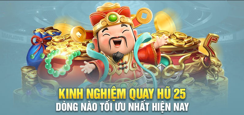 Kinh Nghiệm Quay Hũ 25 Dòng Chiến Thắng 100% Từ Cao Thủ 3 Kinh nghiệm quay hũ 25 dòng hiệu quả từ cao thủ